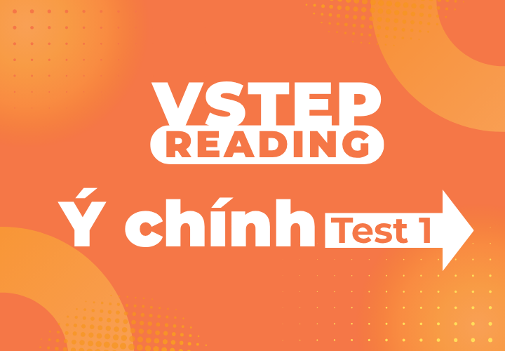 Vstep Reading - Ý chính - Test 1